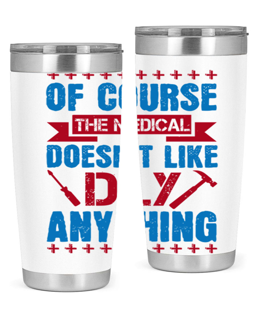 Of course the medical profession doesnt like DIY anything Style 30#- medical- tumbler