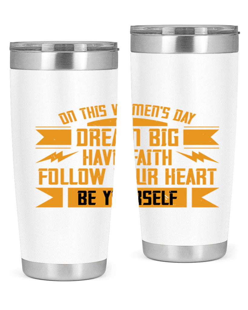 On this Womens Daydream big have faith Style 97#- womens day- Tumbler