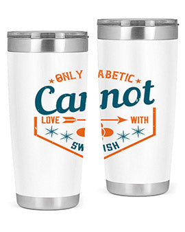 Only diabetic cannot love with sweetish Style 15#- diabetes- Tumbler