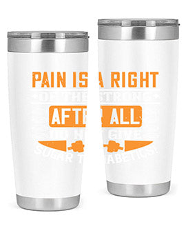 Pain is a right of the strong After all do not give sugar to diabetics Style 14#- diabetes- Tumbler