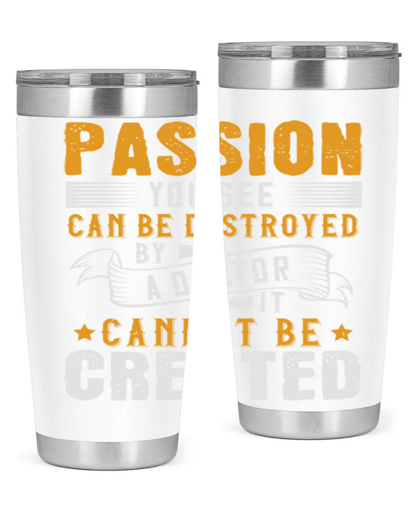 Passion you see can be destroyed by a doctor It cannot be created Style 29#- medical- tumbler