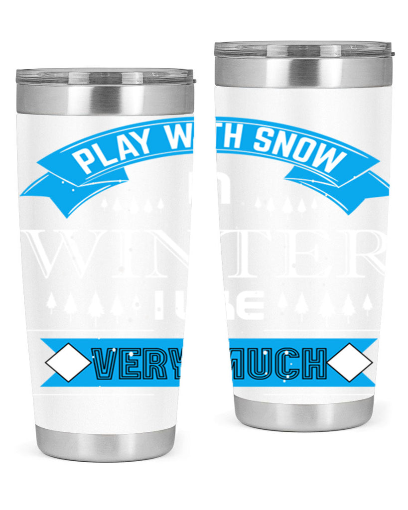 Play with Snow Winter 338#- winter- Tumbler