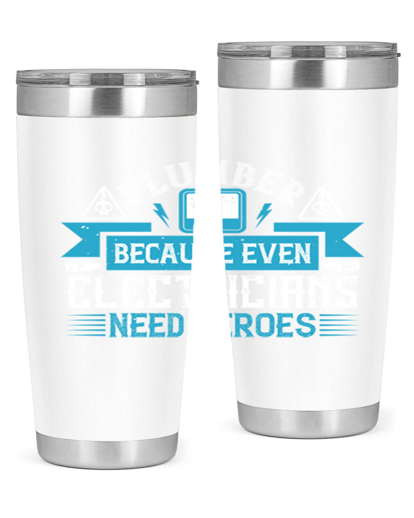 Plumber because even electricians need heroes Style 22#- electrician- tumbler