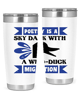 Poetry is a sky dark with a wildduck migration Style 22#- duck- Tumbler