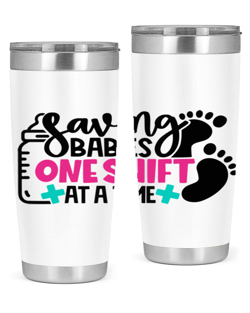 Saving Babies One Shift At A Time Style Style 53#- nurse- tumbler