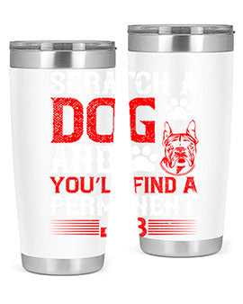 Scratch a dog and you’ll find a permanent job Style 170#- dog- Tumbler