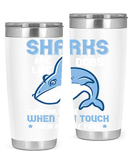 Sharks are like dogs They only bite when you touch their private part Style 38#- shark  fish- Tumbler