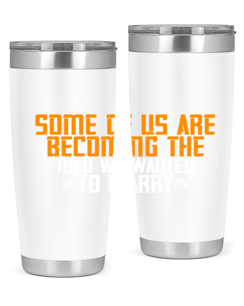 Some of us are becoming the men we wanted to marry Style 37#- womens day- Tumbler