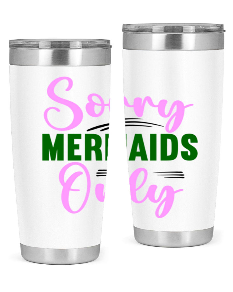 Sorry Mermaids Only 605#- mermaid- Tumbler