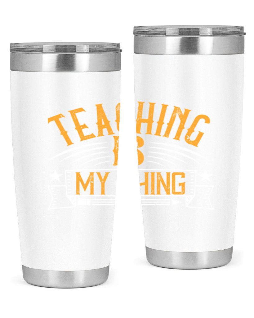 Teaching Is My Thing Style 9#- teacher- tumbler