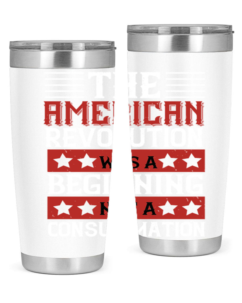 The American Revolution was a beginning not a consummation Style 191#- Fourt Of July- Tumbler