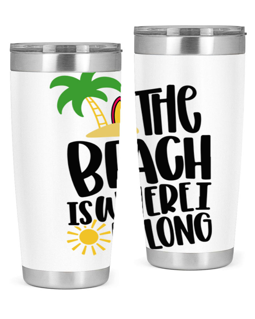 The Beach Is Where I Belong Style 11#- summer- Tumbler