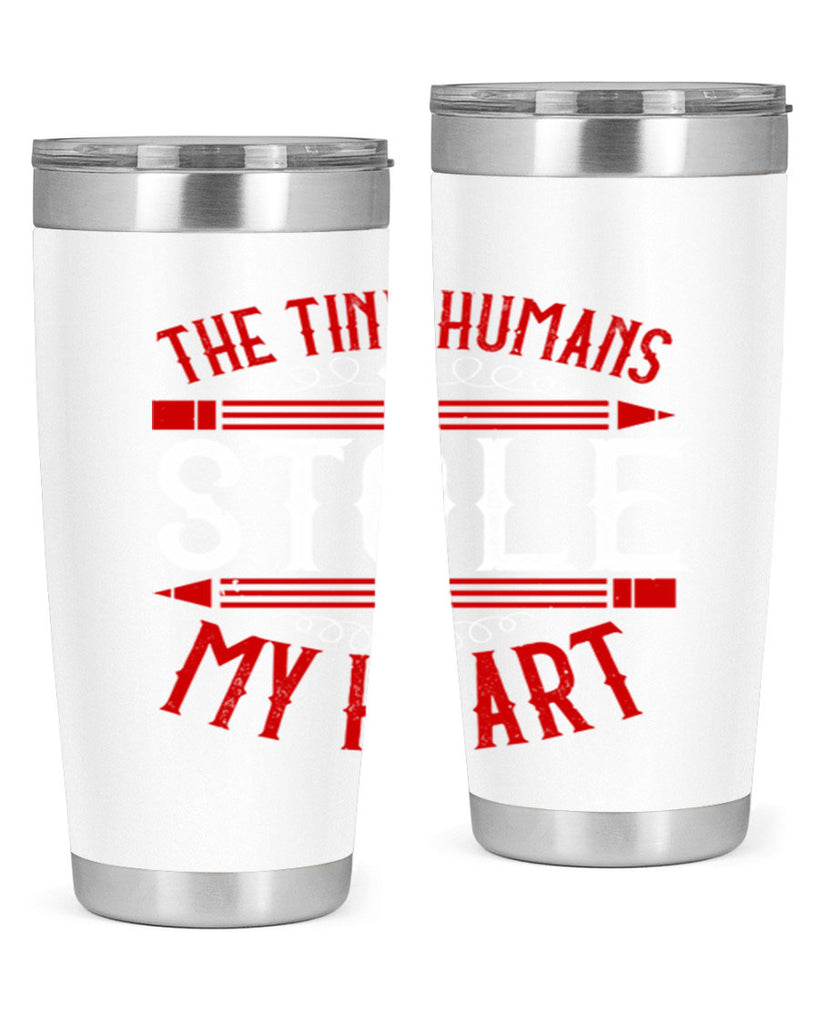 The Tiny Humans STOLE MY HEART Style 5#- teacher- tumbler