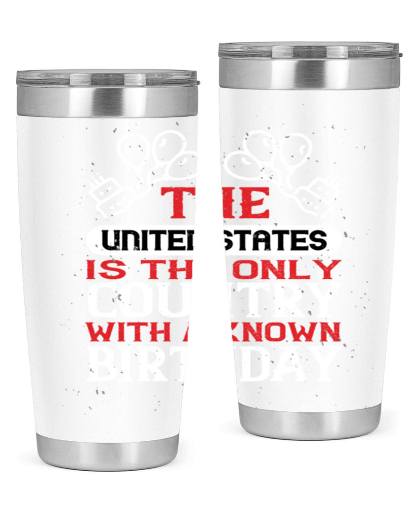 The United States is the only country with a known birthday Style 192#- Fourt Of July- Tumbler