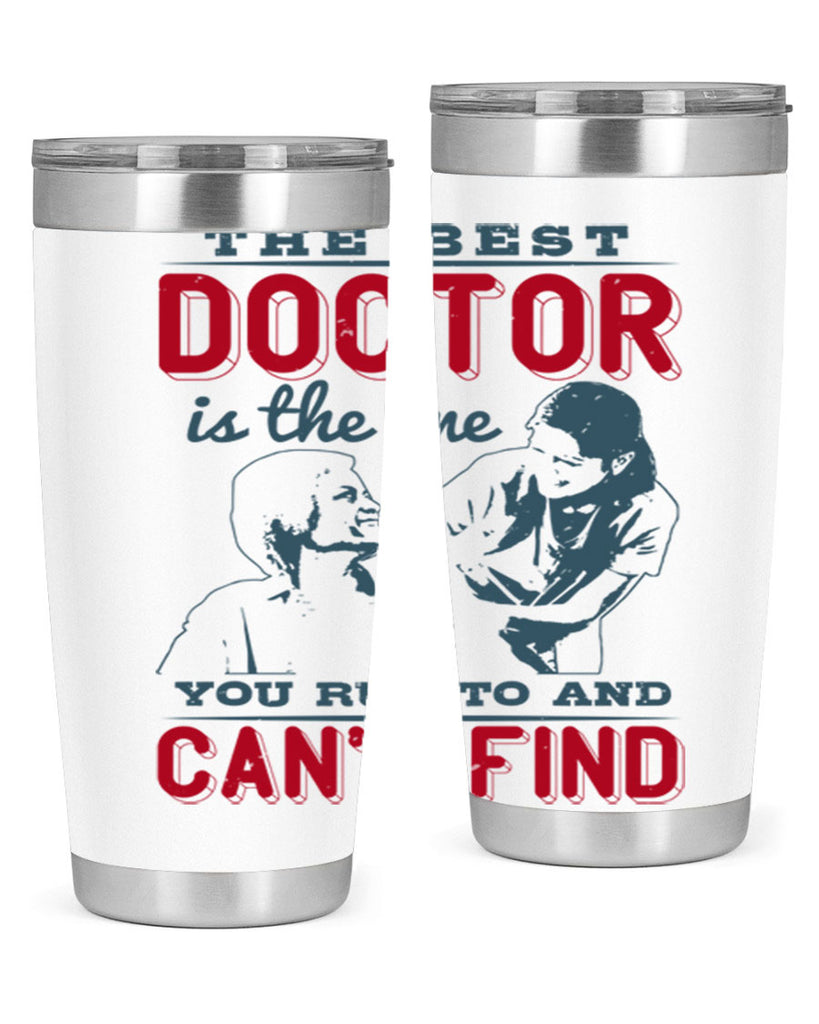 The best doctor is the one you run to and cant find Style 24#- medical- tumbler