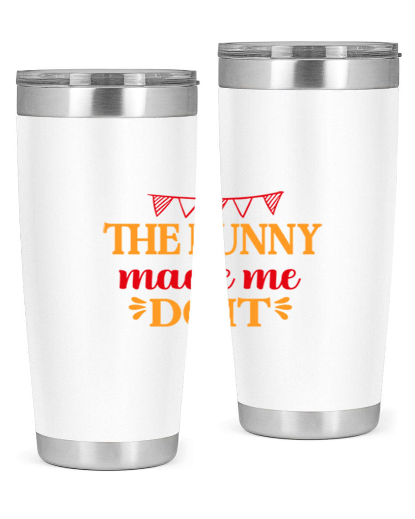 The bunny made me do it 528#- spring- Tumbler