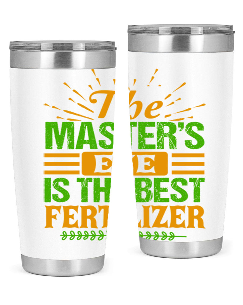 The masters eye is the best fertilizer 32#- farming and gardening- Tumbler