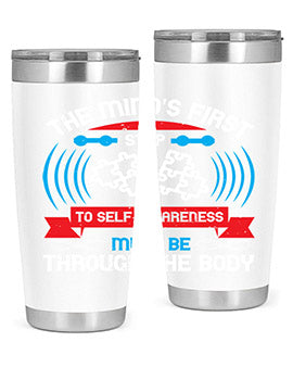 The minds first step to selfawareness must be through the body Style 19#- self awareness- Tumbler