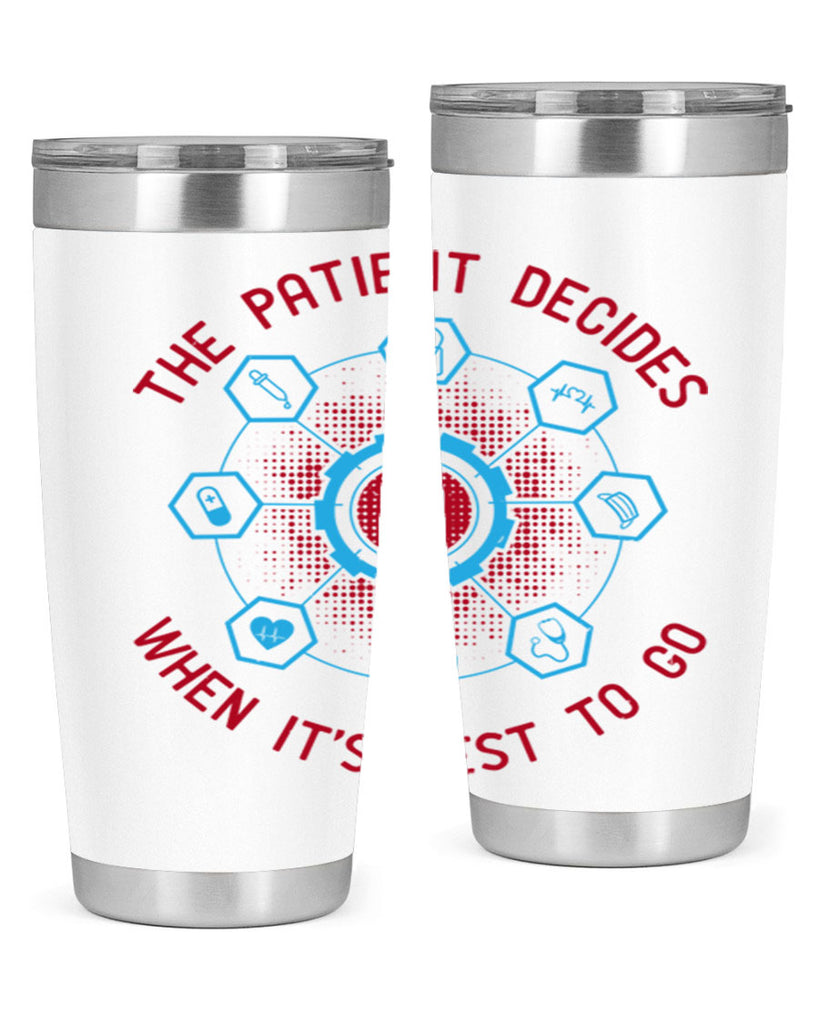 The patient decides when its best to go Style 19#- medical- tumbler