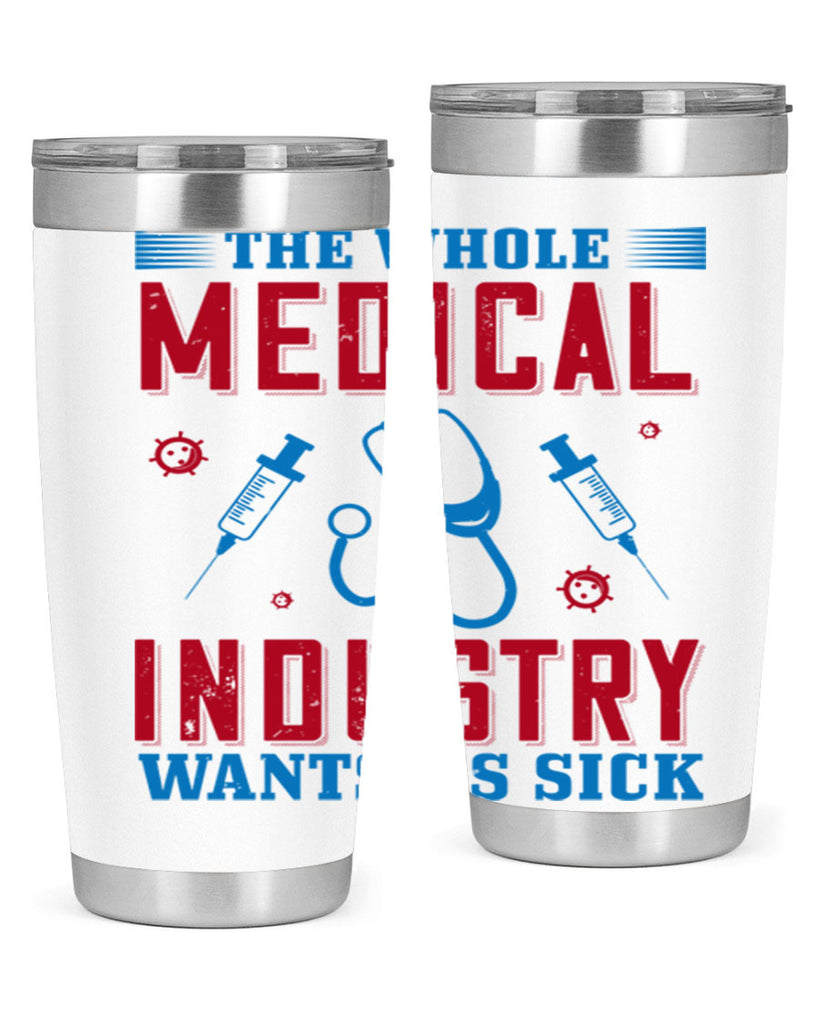 The whole medical industry wants us sick Style 14#- medical- tumbler
