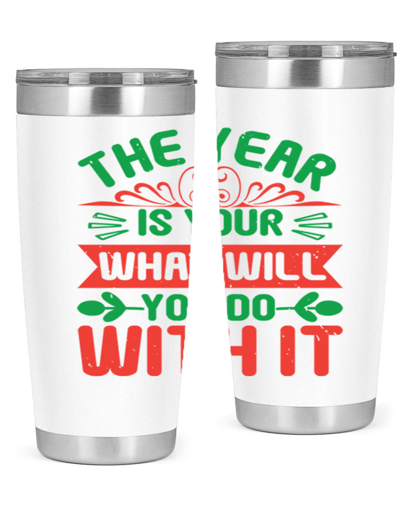 The year is your what will you do with it Style 9#- baby shower- tumbler