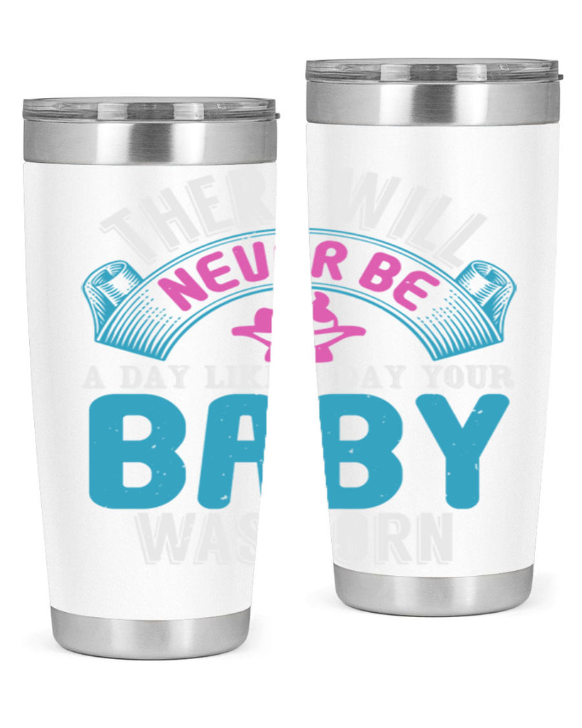 There will never be like when a baby is born Style 167#- baby- tumbler