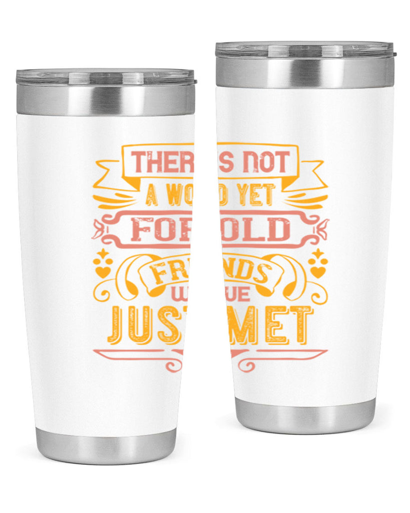 There’s not a word yet for old friends who’ve just met Style 28#- Best Friend- Tumbler