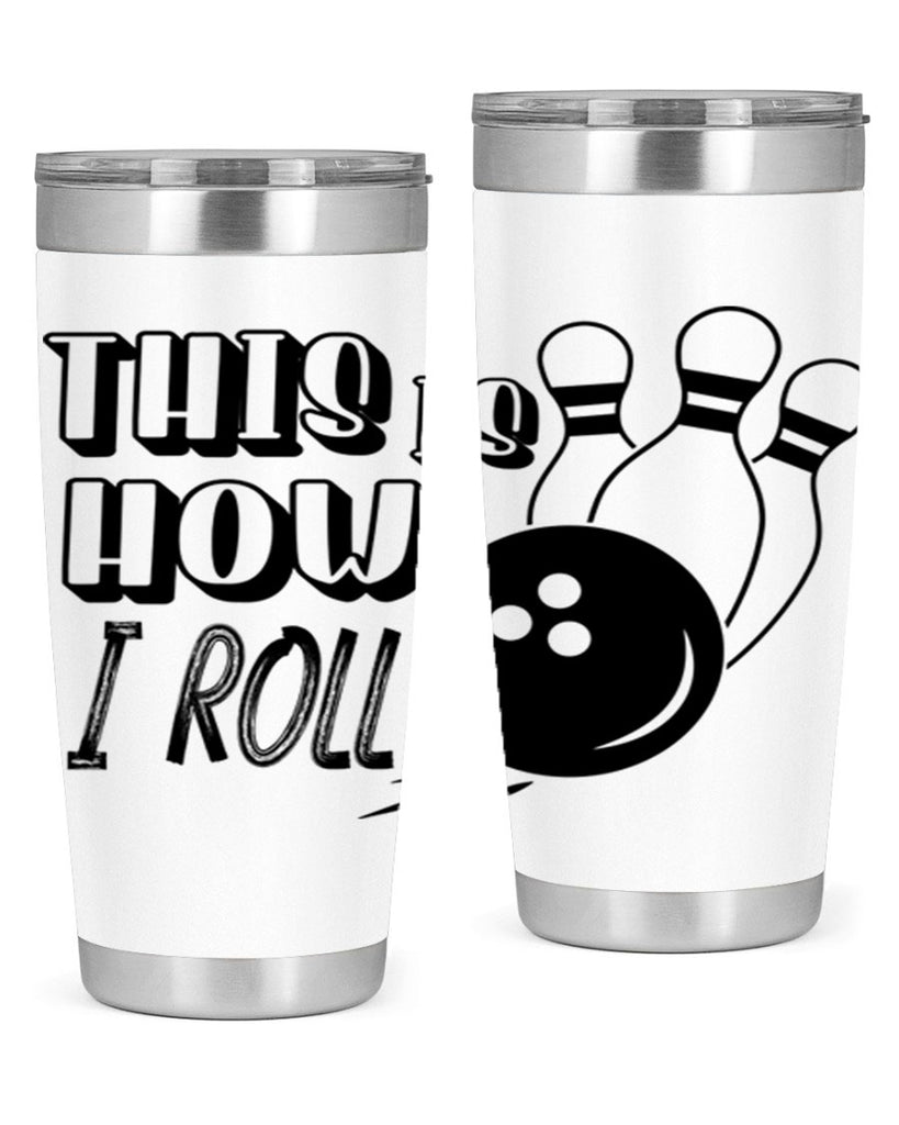 This is how I roll 141#- bowlig- Tumbler
