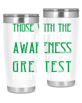 Those with the greatest awareness have the greatest nightmares Style 12#- self awareness- Tumbler
