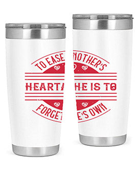 To ease anothers heartache is to forget ones own Style 20#- volunteer- Tumbler