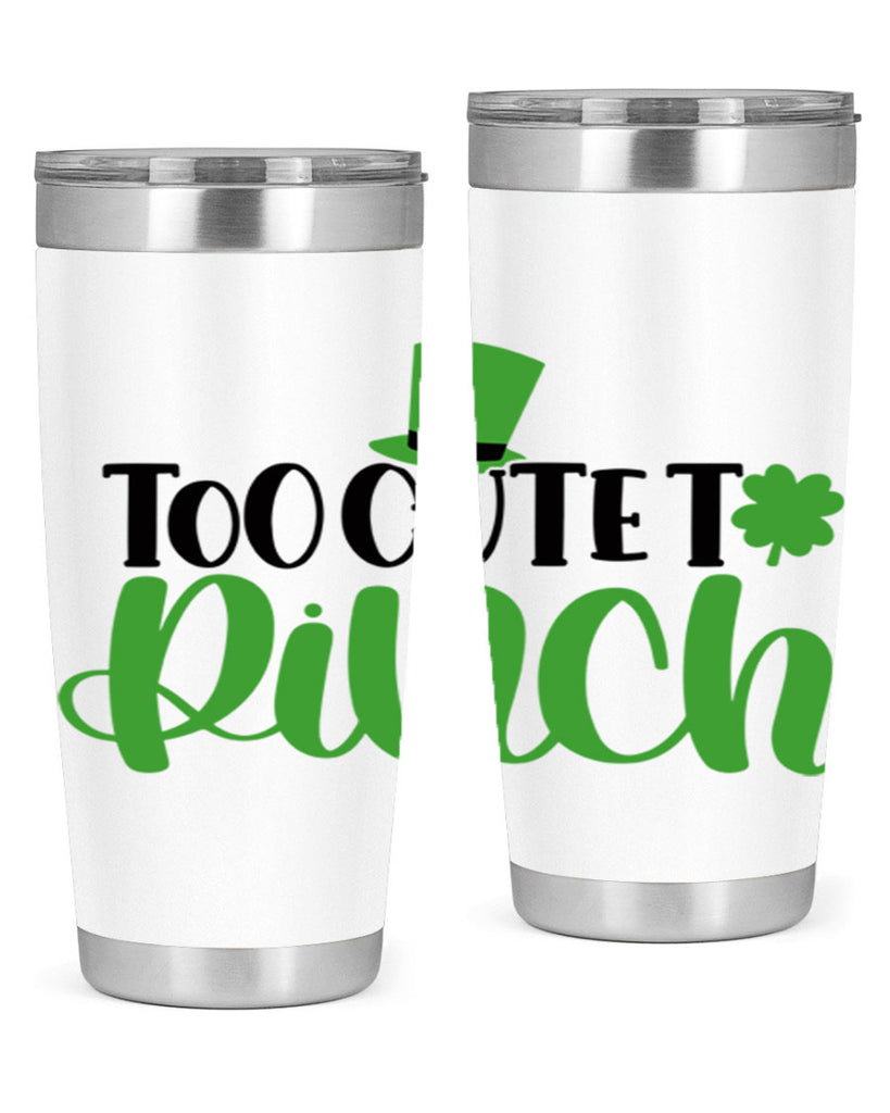 Too Cute To Pinch Style 21#- St Patricks Day- Tumbler