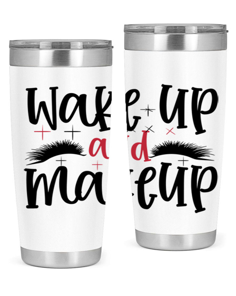 Wake up and makeup design Style 214#- make up- Tumbler