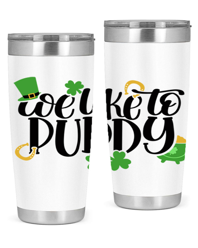 We Like To Puddy Style 17#- St Patricks Day- Tumbler