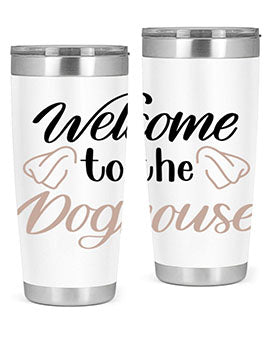 Welcome To The Dog house Style 6#- dog- Tumbler