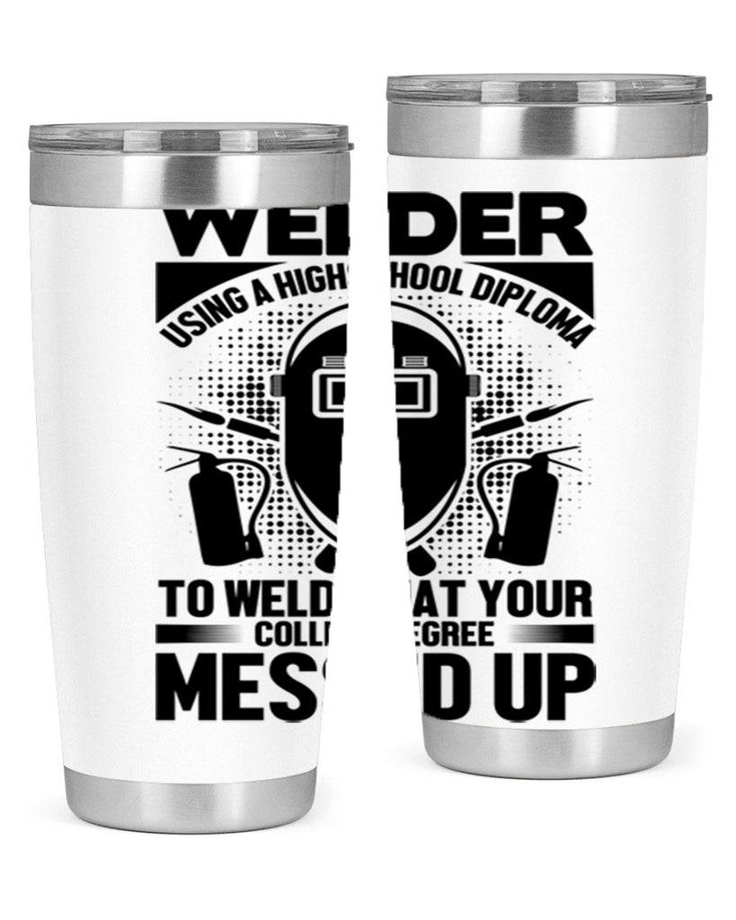 Welder using Style 3#- welder- tumbler