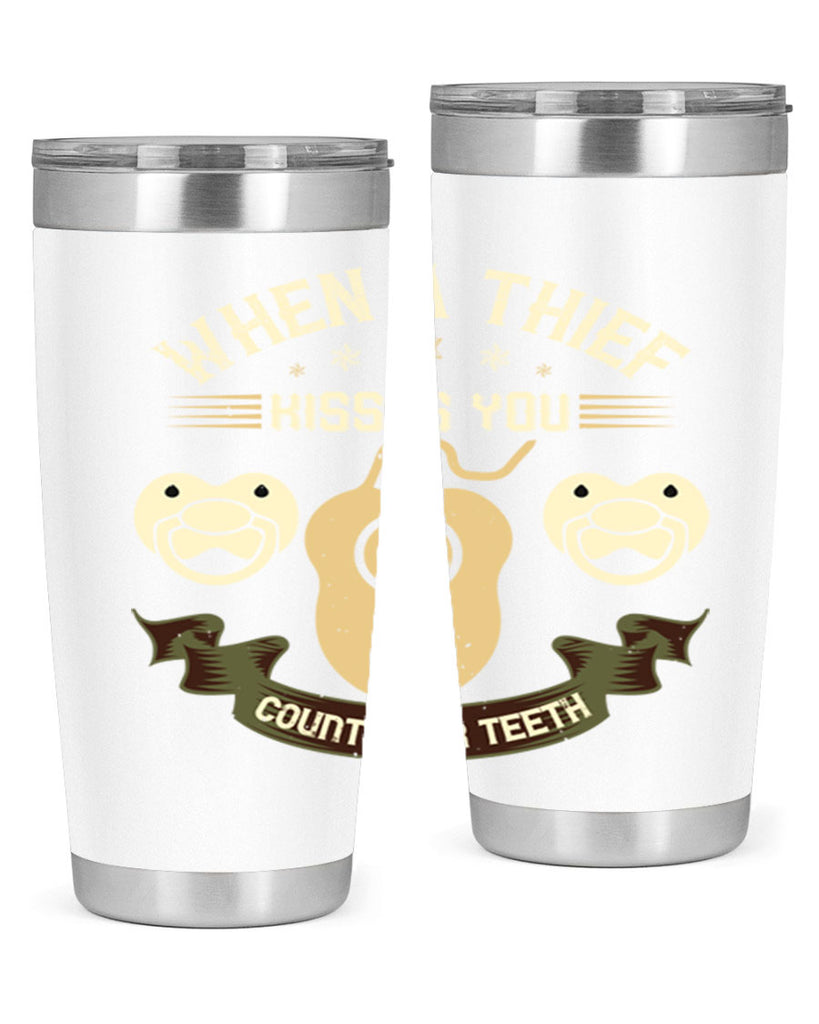 When a thif kisses you count your teeth Style 8#- dentist- tumbler
