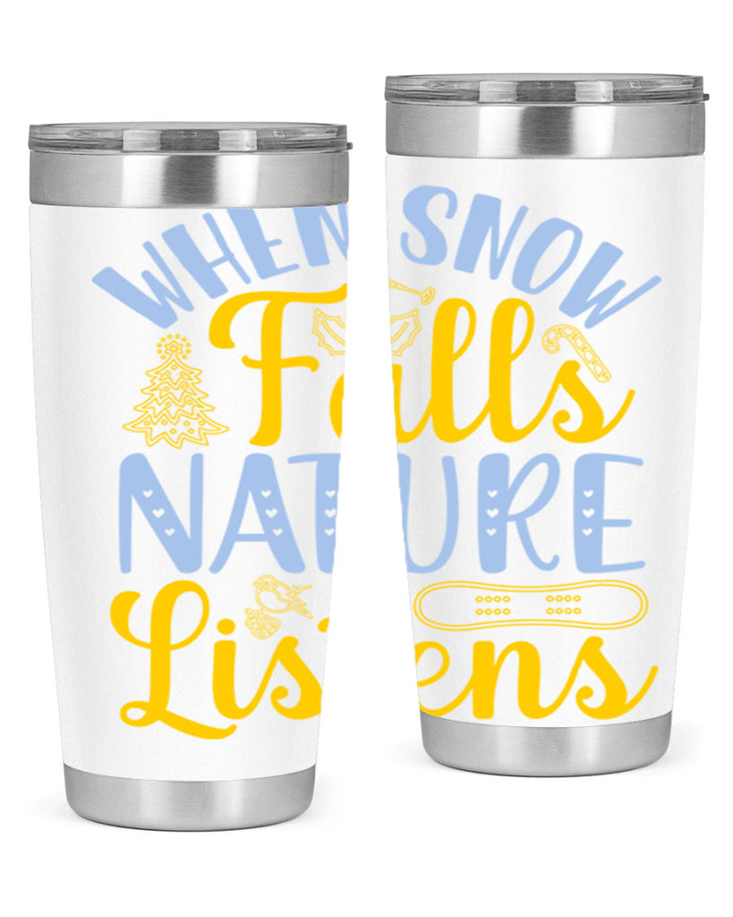 When snow falls nature listens481#- winter- Tumbler