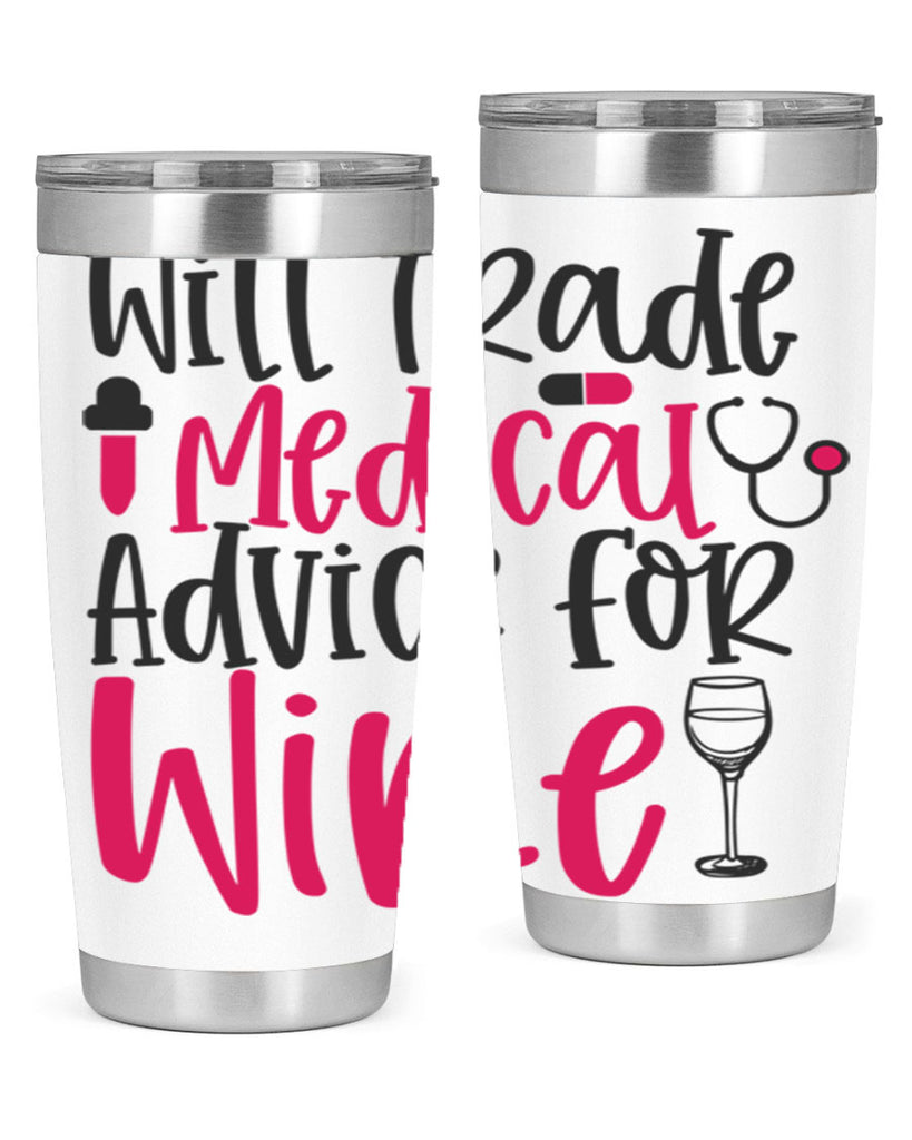 Will Trade Medical Advice for Wine Style 344#- nurse- tumbler