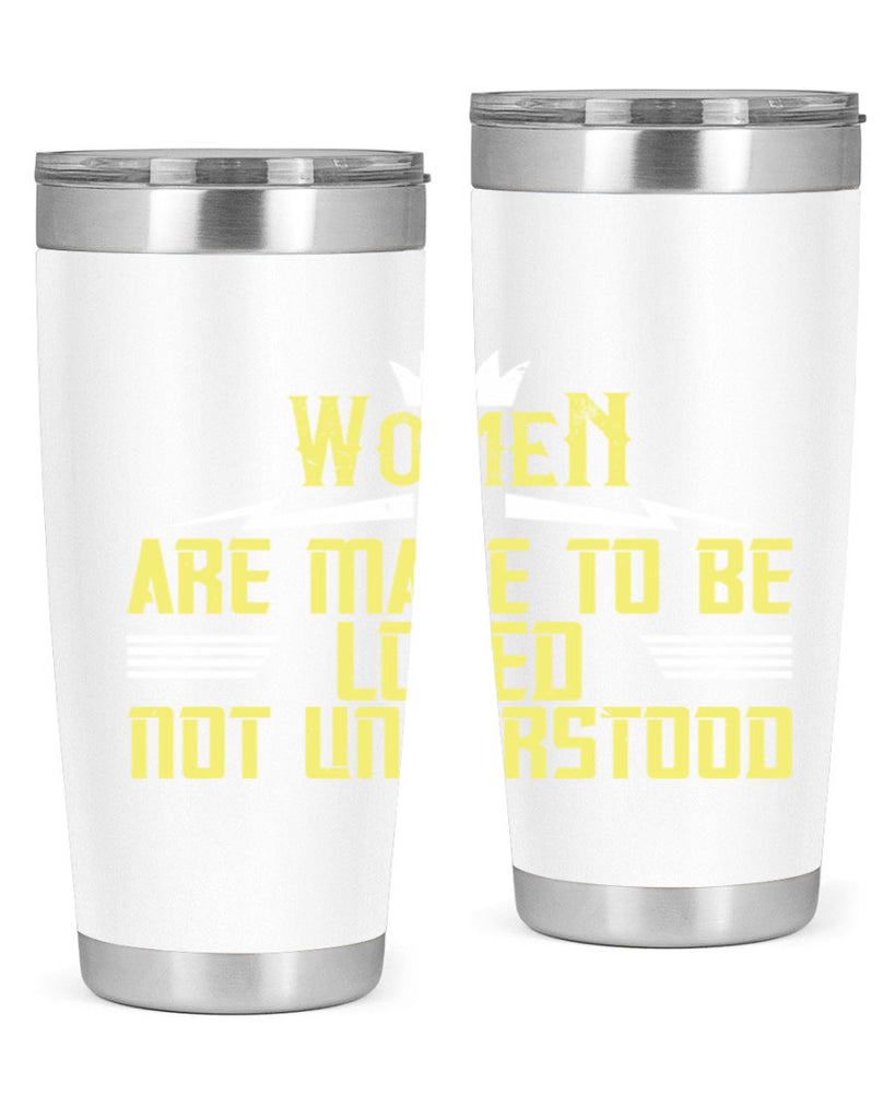 Women are made to be loved not understood Style 13#- womens day- Tumbler