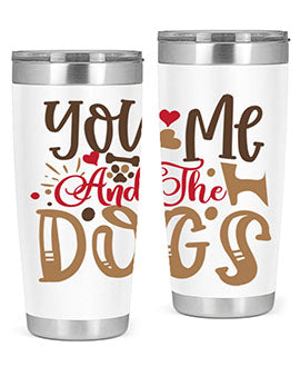 You Me And The Dogs Style 52#- dog- Tumbler
