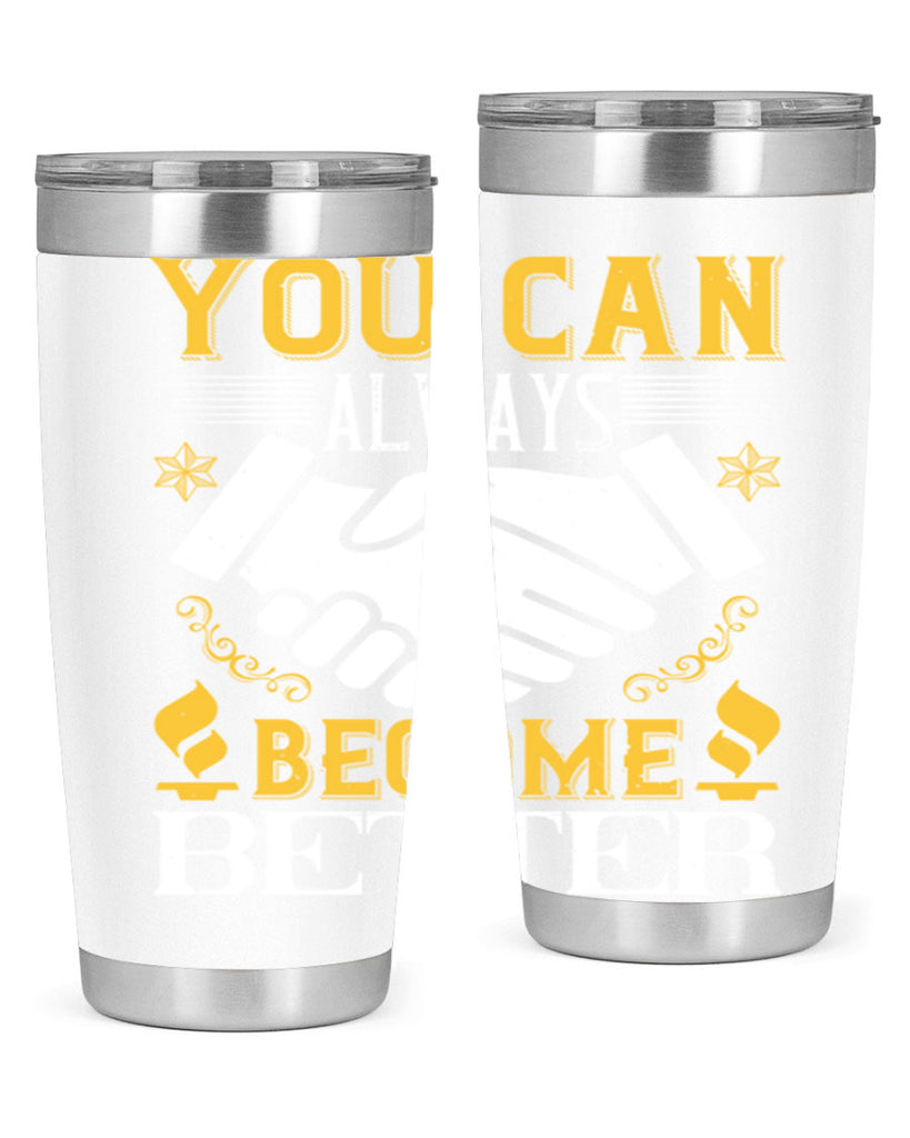 You can always become better Style 9#- coaching- tumbler