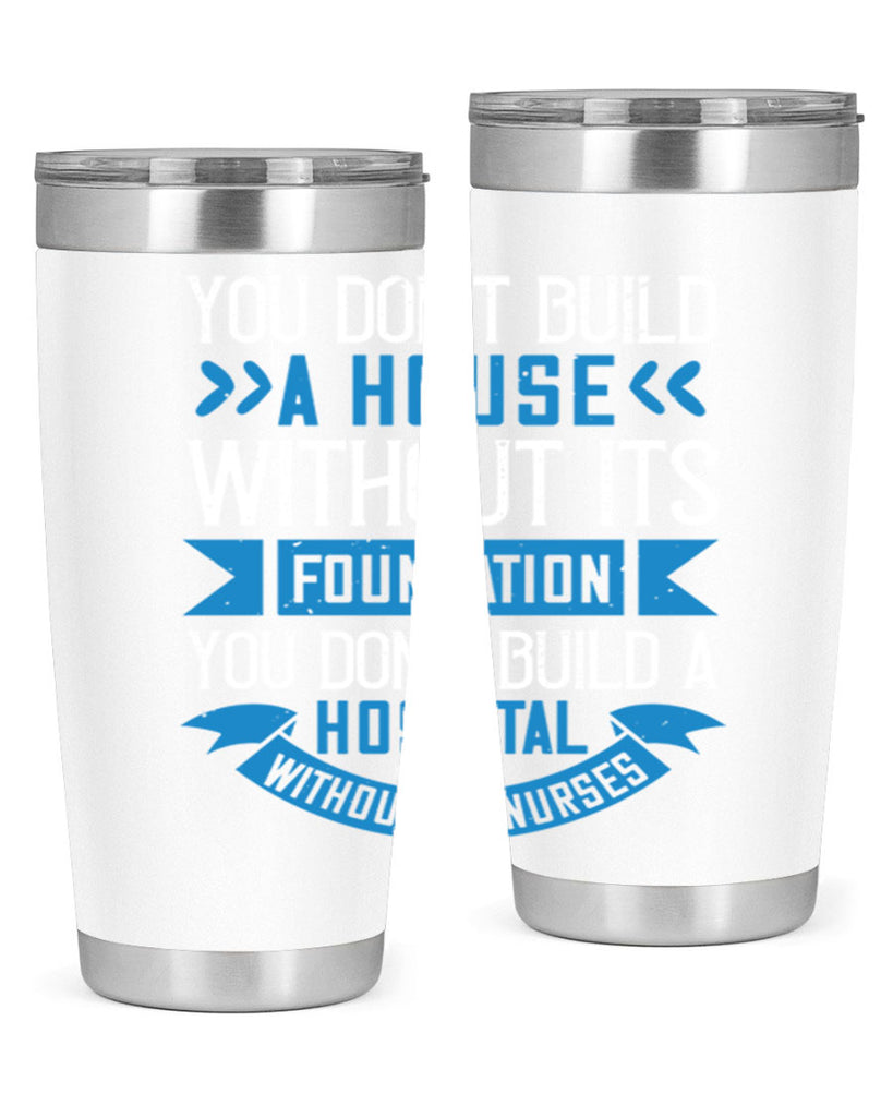 You don’t build a house without its foundation Style 248#- nurse- tumbler
