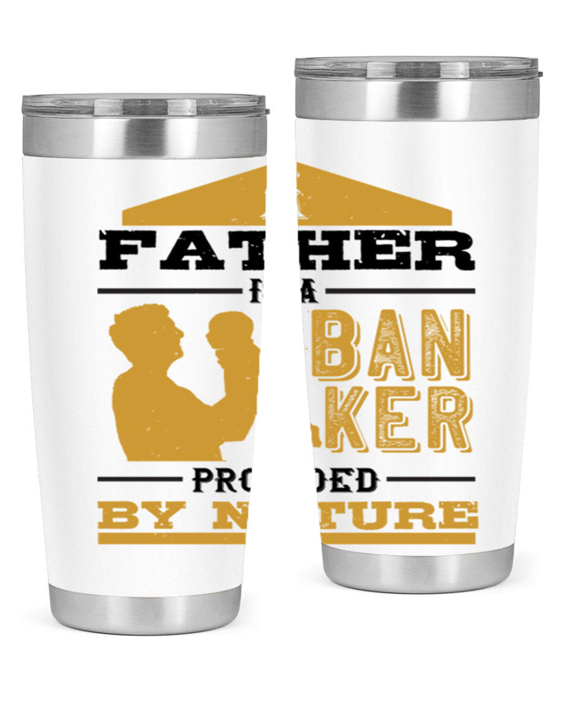 a father is a banker provided by nature 272#- fathers day- Tumbler