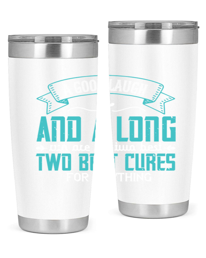 a good laugh and a long run are the two best cures for anything 50#- running- Tumbler