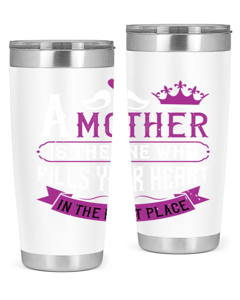 a mother is the one who 34#- mothers day- Tumbler