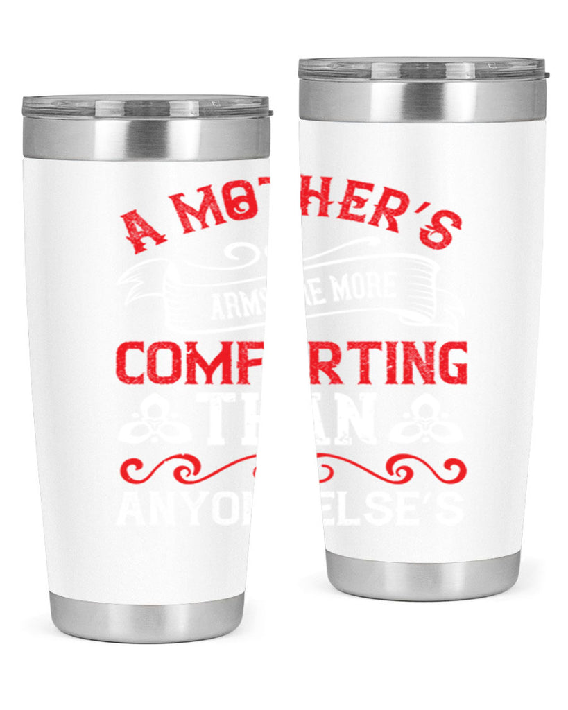 a mother’s arms are more comforting than anyone else’s 233#- mom- Tumbler
