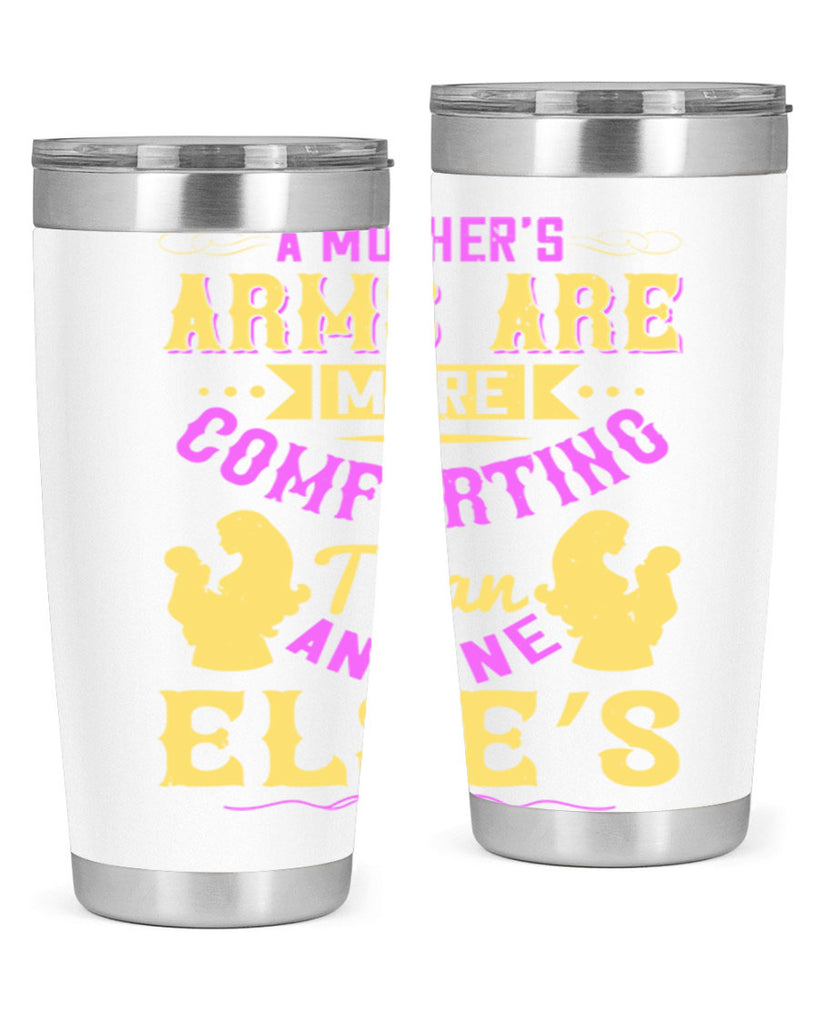 a mother’s arms are more comforting than anyone else’s 235#- mom- Tumbler