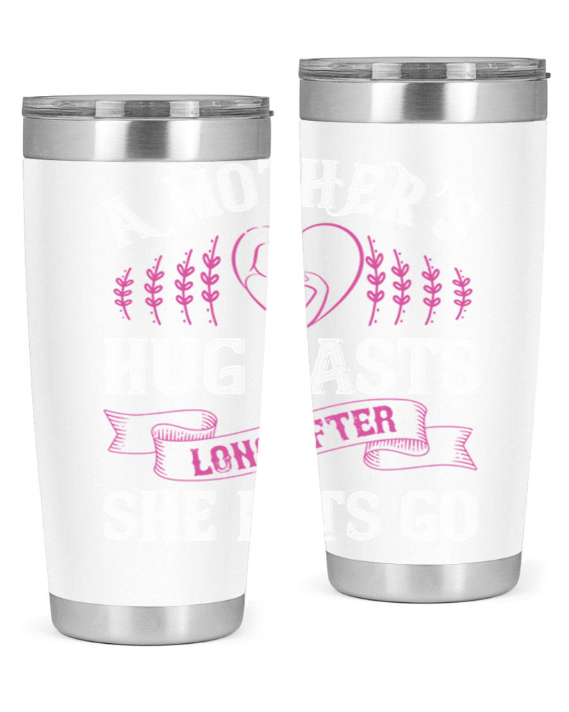 a mother’s hug lasts long after she lets go 231#- mom- Tumbler