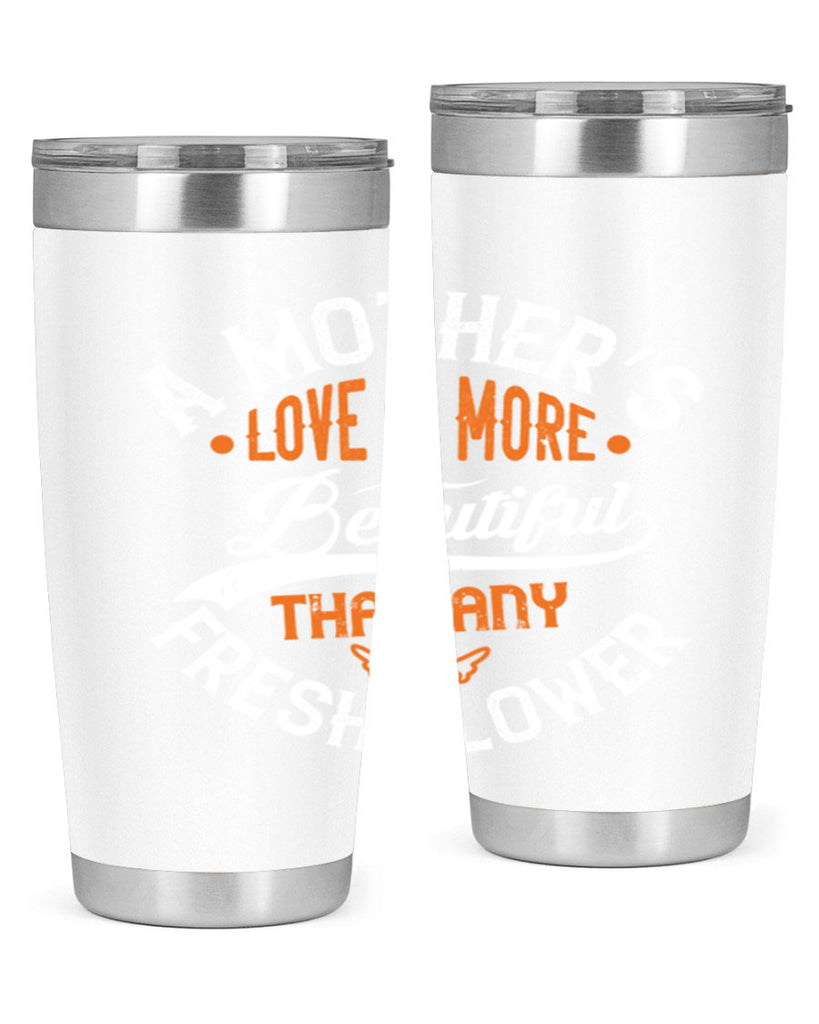 a mother’s love is more 98#- mothers day- Tumbler