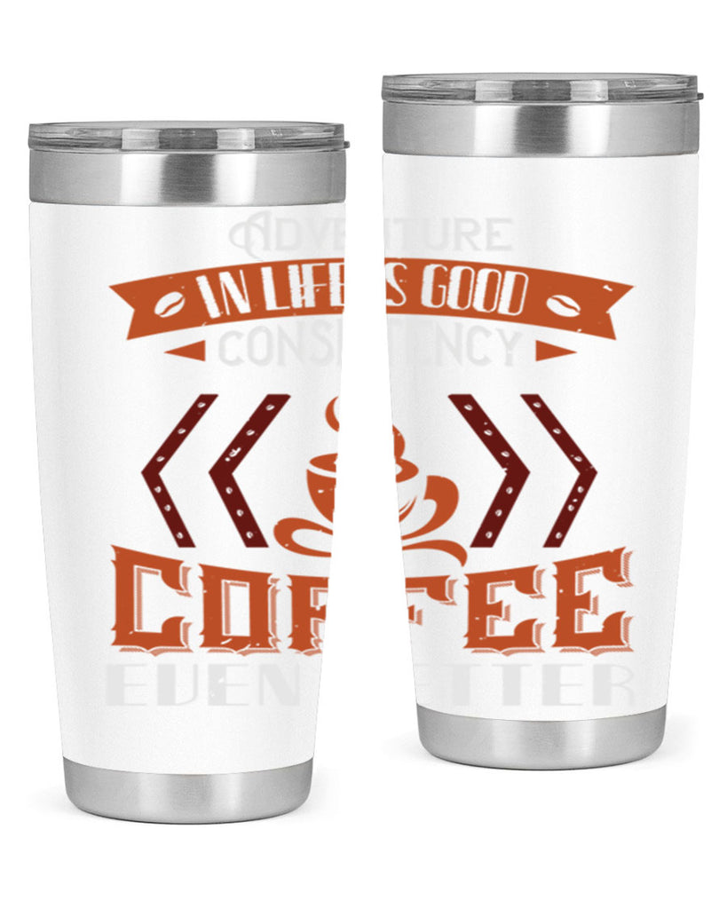 adventure in life is good… consistency in coffee even better 229#- coffee- Tumbler